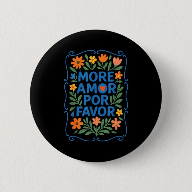 More Amor R Favor Latin Spanish Love Quote  Button (Front)