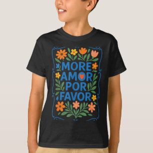 More Amor R Favor Latin Spanish Love Quote T-Shirt