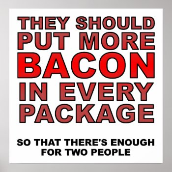 More Bacon Funny Poster by FunnyBusiness at Zazzle