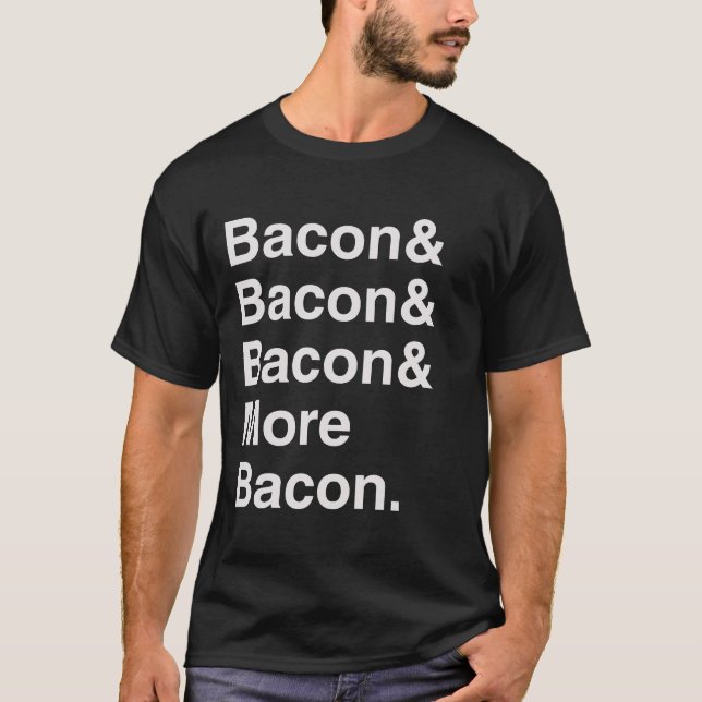 More Bacon Helvetica Tee Shirt (Front)