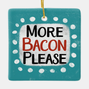 More Bacon Please Ornament