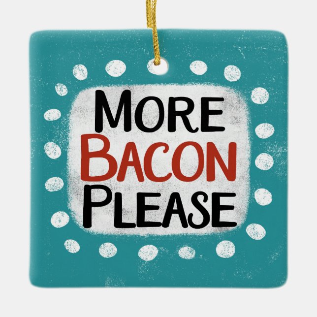 More Bacon Please Ornament (Front)