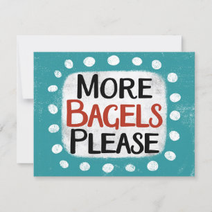 More Bagels Please Greeting Card