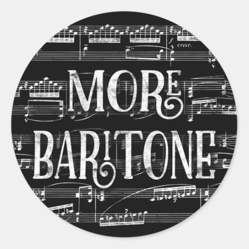 More Baritone Chalkboard _ Black White Singer Classic Round Sticker