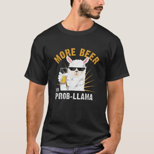 More Beer No Prob Llama Funny Drink Cool Alpaca T_Shirt