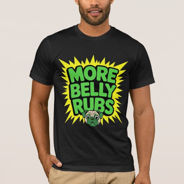 More Belly Rubs Funny Dog T-Shirt (Front)