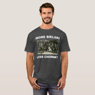 More Bielski, Less Chomsky T-Shirt