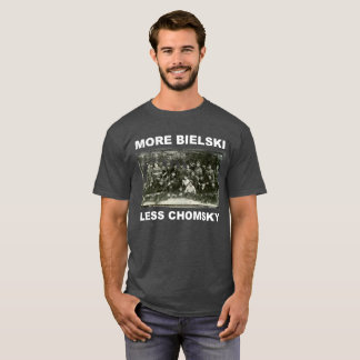 More Bielski, Less Chomsky T-Shirt