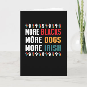 More Blacks More Dogs More Irish Card