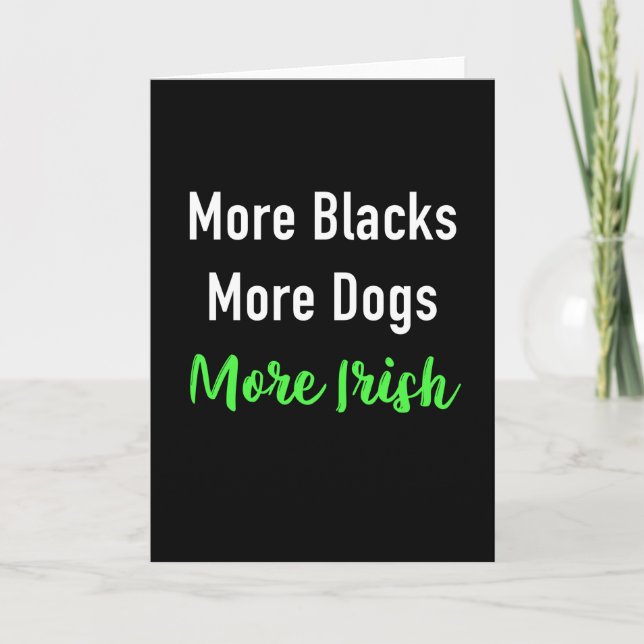 More Blacks More Dogs More Irish Card (Front)