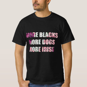 more irish more blacks more dogs