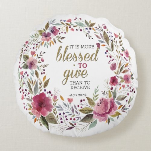 More Blessed to Give than Receive Round Pillow