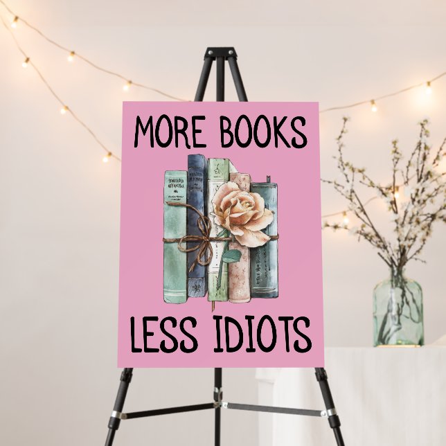 More Books Less Idiots Books Lover Foam Board (In Situ (Stand))