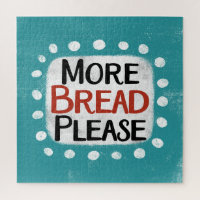 More Bread Please Jigsaw Puzzle