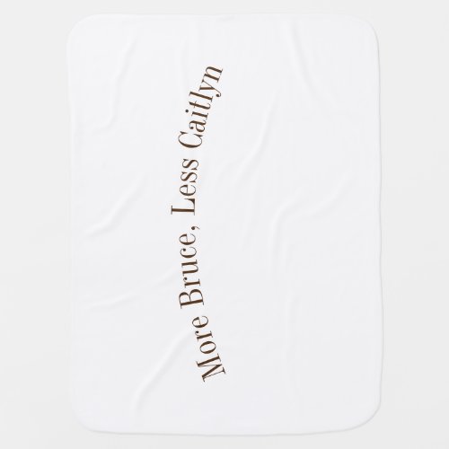 More Bruce Less Caitlyn Baby Blanket