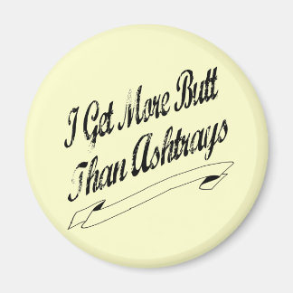 More Butt Than Ashtrays Magnet