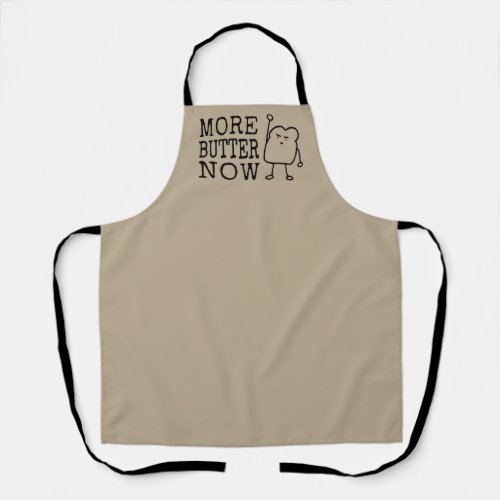 More Butter Now Cute Funny Bread Slice Protesting  Apron