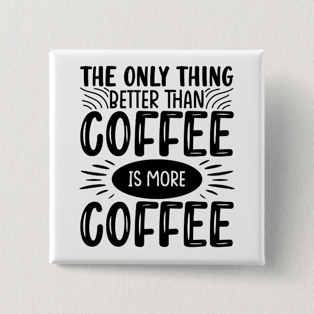 More Coffee Button (Front)