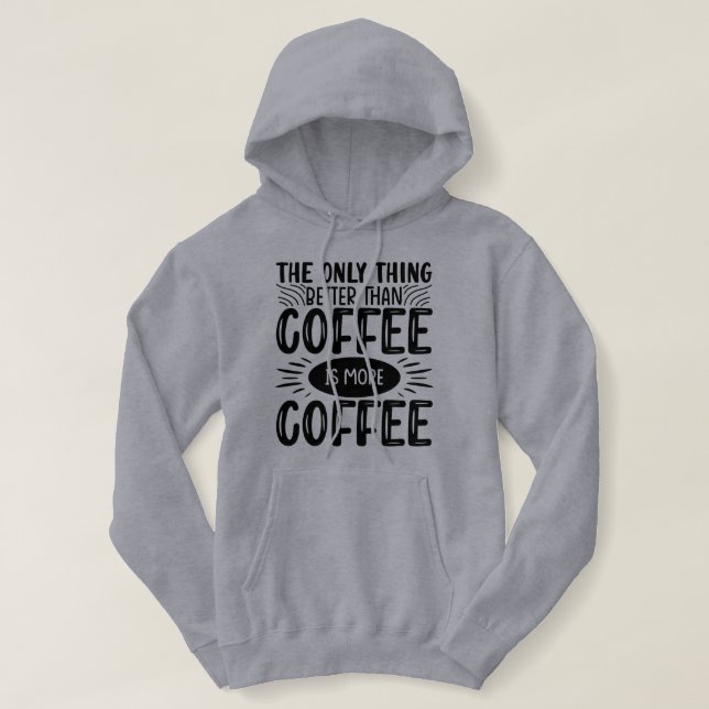 More Coffee Hoodie (Design Front)