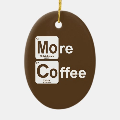 More Coffee Periodic Table Ceramic Ornament