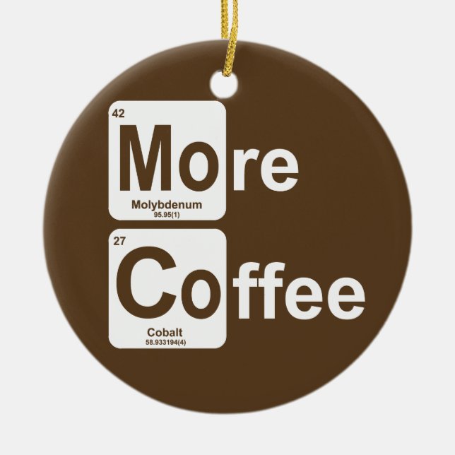More Coffee Periodic Table Ceramic Ornament (Front)