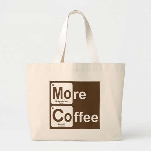 More Coffee Periodic Table Large Tote Bag