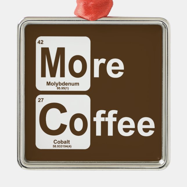 More Coffee Periodic Table Metal Ornament (Front)