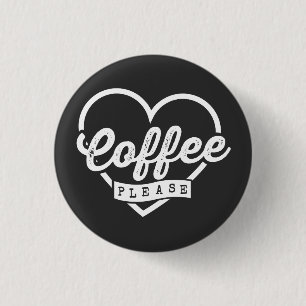 MORE COFFEE PLEASE BUTTON