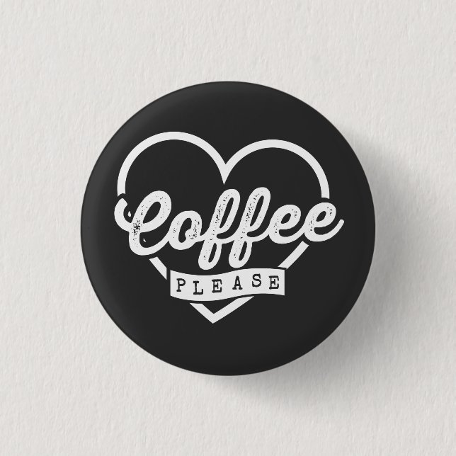 MORE COFFEE PLEASE BUTTON (Front)