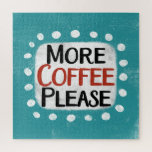 More Coffee Please Jigsaw Puzzle<br><div class="desc">"More Coffee Please" is a fun text design with a white accent shape surrounded by white whimsical textured dots.</div>