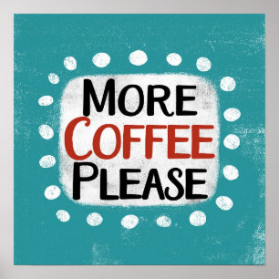 More Coffee Please Poster Wall Art
