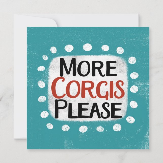More Corgis Please Greeting Card (Front)