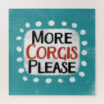 More Corgis Please Jigsaw Puzzle<br><div class="desc">"More Corgis Please" is a cute text design in blue with black and red text,  along with a white accent shape and white textured whimsical dots surrounding it.</div>