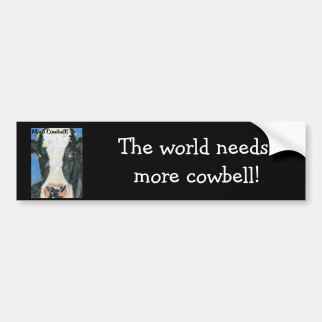 More Cowbell! Bumper Sticker | Zazzle