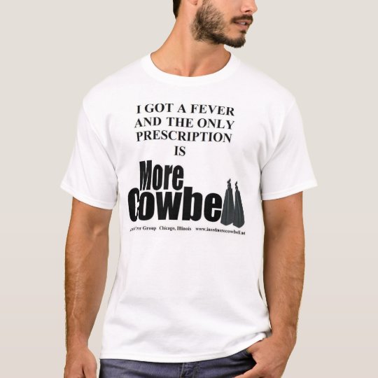 More Cowbell Fever T T-Shirt | Zazzle.com