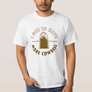 MORE COWBELL -funny/humor/music/rock music/drummer T-Shirt