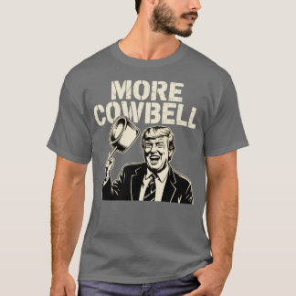 More Cowbell T-Shirt