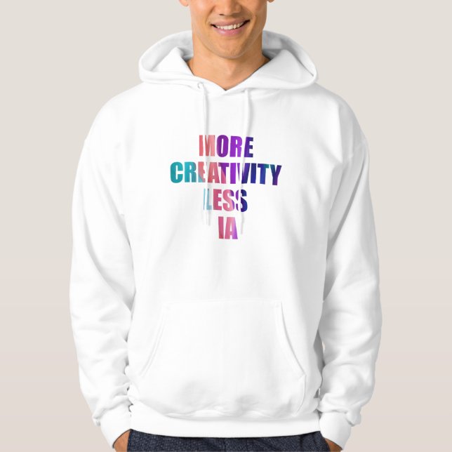 More creativity and less artificial intelligence hoodie (Front)