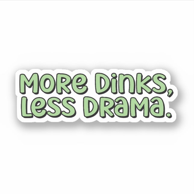 More Dinks, Less Drama Green Pickleball  Sticker (Front)