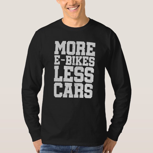 More E-Bikes Less Cars Bicycle Mountainbike Cyclis T-Shirt (Front)