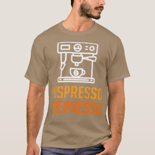 MORE ESPRESSO LESS DEPRESSO 8 T-Shirt