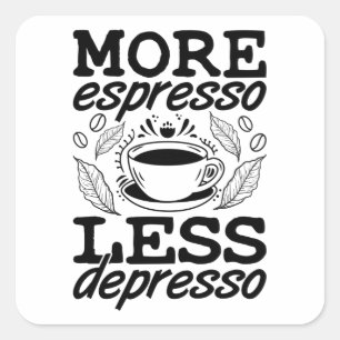 More Espresso Less Depresso Anxie Mental Health Square Sticker