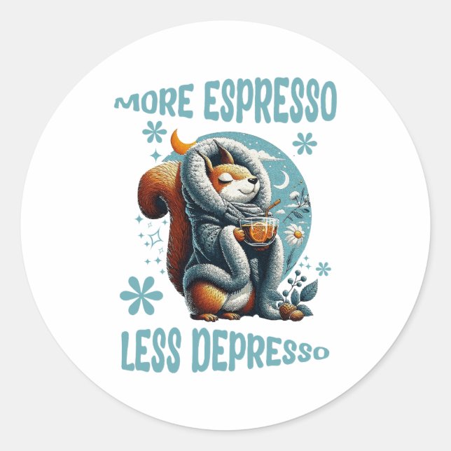 More Espresso Less Depresso Classic Round Sticker (Front)