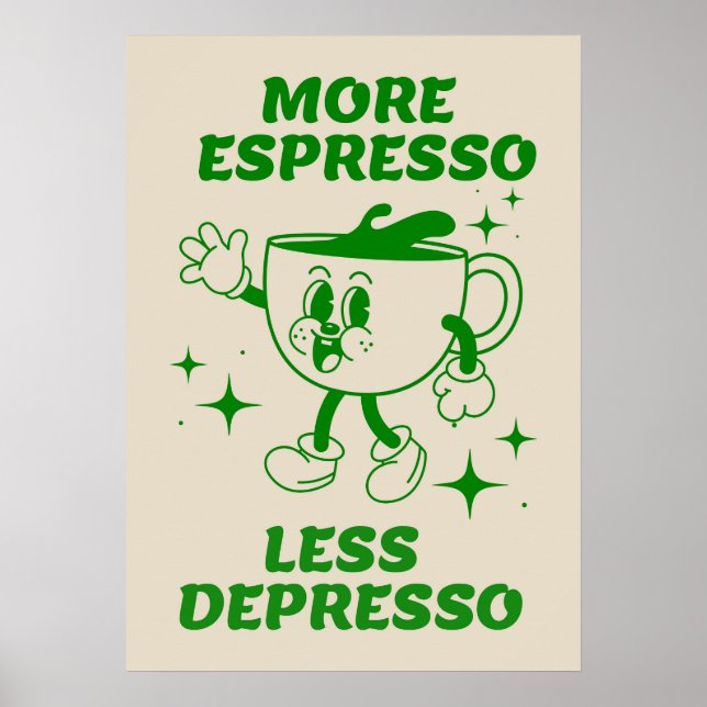 More Espresso Less Depresso Coffee green Poster (Front)