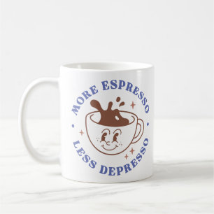 More Espresso Less Depresso Coffee Mug