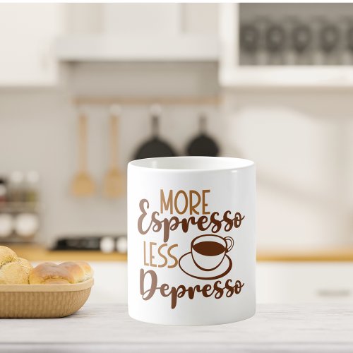 More Espresso Less Depresso  Coffee Mug