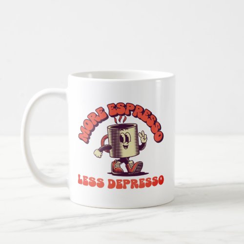 More Espresso Less Depresso Coffee Mug