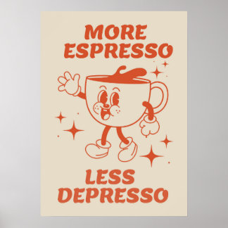 More Espresso Less Depresso Coffee red Poster