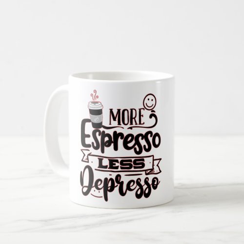 More Espresso Less Depresso _ Espresso Love Coffee Mug