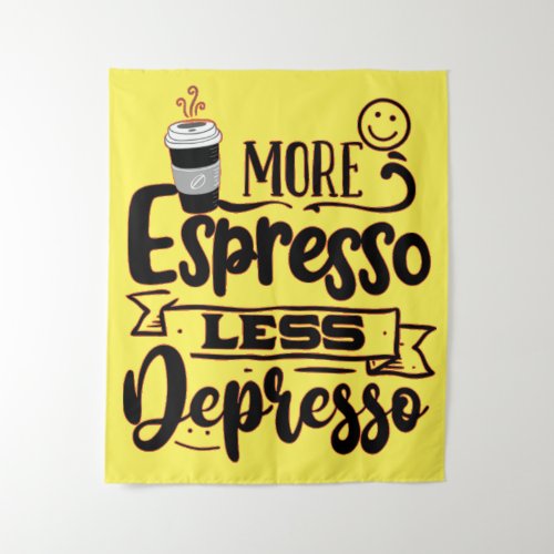 More Espresso Less Depresso _ Espresso Love Tapestry